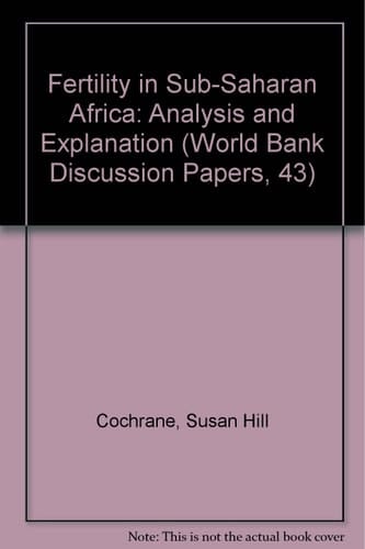 Fertility in Sub-Saharan Africa: Analysis and Explanation (World Bank Discussion Papers, 43)