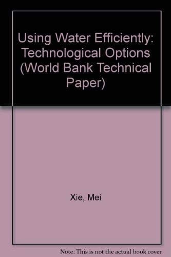 Using Water Efficiently: Technological Options (World Bank Technical Paper)