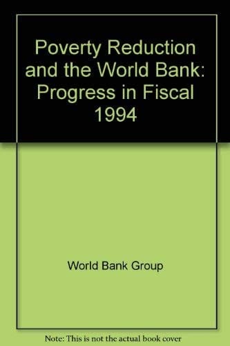 Poverty Reduction and the World Bank Progress in Fiscal 1994