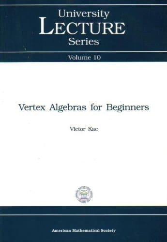 Vertex Algebras for Beginners (University Lecture Series, Vol. 10)