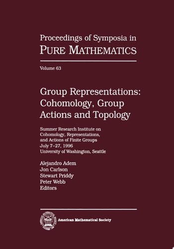 Group Representations: Cohomology, Group Actions and Topology Cohomology, Group Actions, and Topology : Summer Research Institute on Cohomology, Representations, and Actions of Finite Groups, July 7-27, 1996, University of Washington, Seattle