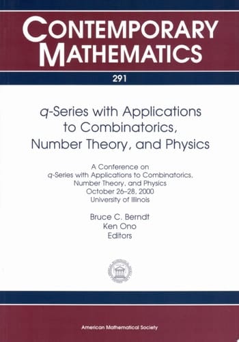 $q$-Series with Applications to Combinatorics, Number Theory, and Physics A Conference on Q-series with Applications to Combinatorics, Number Theory, and Physics, October 26-28, 2000, University of Illinois