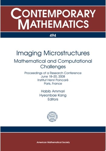 Imaging Microstructures Mathematical and Computational Challenges : Proceedings of a Research Conference, June 18-20, 2008, Institut Henri Poincaré, Paris, France