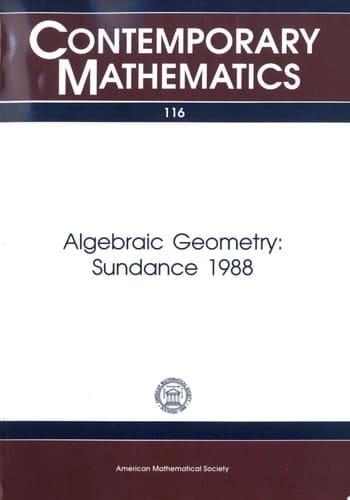 Algebraic Geometry: Sundance 1988 Sundance 1988 : Proceedings of a Conference on Algebraic Geometry Held July 18-23, 1988
