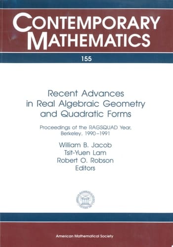 Recent Advances in Real Algebraic Geometry and Quadratic Forms Proceedings of the RAGSQUAD Year, Berkeley, 1990-1991