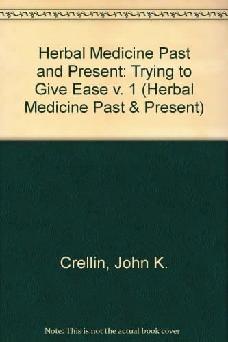 Herbal Medicine Past and Present: A reference guide to medicinal plants