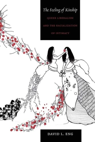 The Feeling of Kinship Queer Liberalism and the Racialization of Intimacy