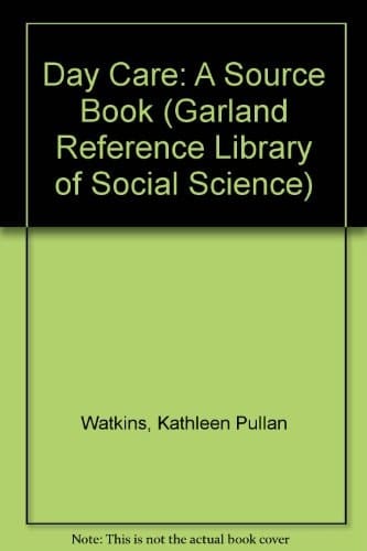 DAY CARE A SOURCEBOOK (Garland Reference Library of Social Science)