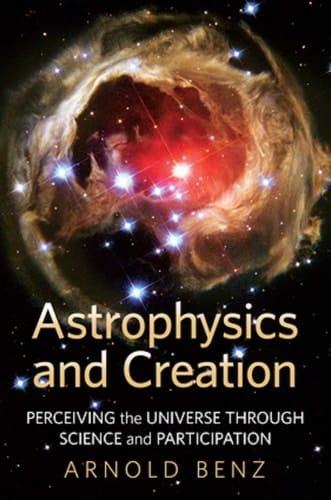 Astrophysics and Creation Perceiving the Universe Through Science and Participation