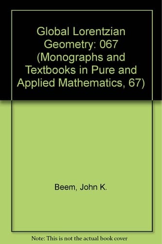 Global Lorentzian Geometry (Monographs and Textbooks in Pure and Applied Mathematics, 67)