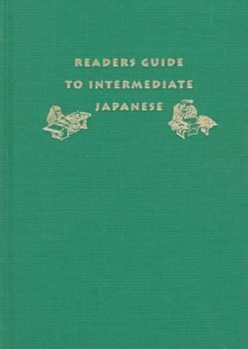 Readers Guide to Intermediate Japanese: A Quick Reference to Written Expressions (English and Japanese Edition)