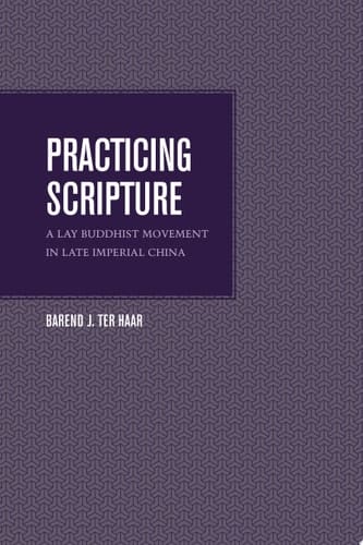 Practicing Scripture A Lay Buddhist Movement in Late Imperial China