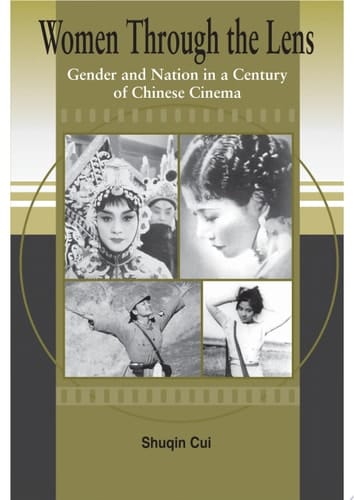 Women Through the Lens Gender and Nation in a Century of Chinese Cinema