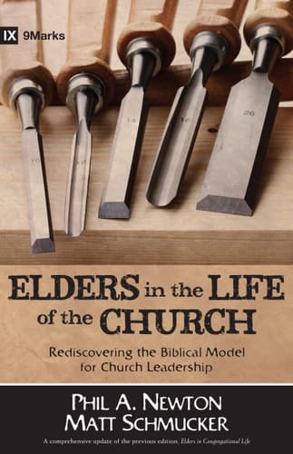 Elders in the Life of the Church Rediscovering the Biblical Model for Church Leadership