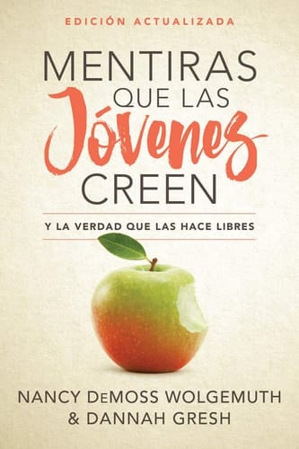 Mentiras Que Las Jóvenes Creen, Edición Revisada Y La Verdad Que Las Hace Libres