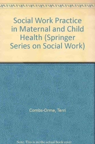 Social Work Practice in Maternal and Child Health (Springer Series on Social Work)