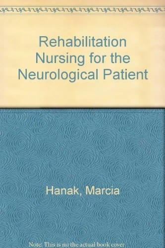 Rehabilitation Nursing for the Neurological Patient