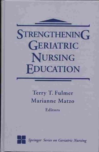 Strengthening Geriatric Nursing Education (Springer Series on Geriatric Nursing)