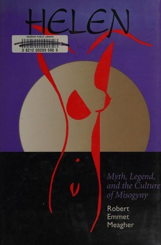 Helen: Myth, Legend, and the Culture of Misogyny