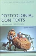 Postcolonial Con-Texts: Writing Back to the Canon (Literature Culture and Identity)
