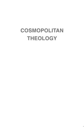 Cosmopolitan Theology Reconstituting Planetary Hospitality, Neighbor-Love, and Solidarity in an Uneven World
