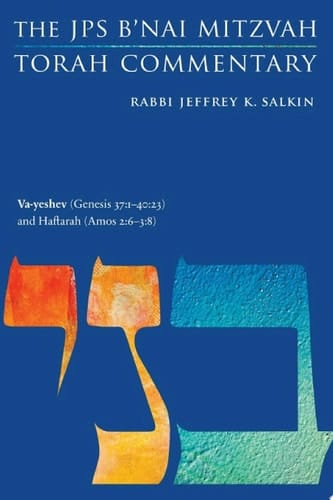 Va-Yeshev (Genesis 37:1-40:23) and Haftarah (Amos 2:6-3:8) The JPS B'nai Mitzvah Torah Commentary