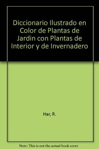Diccionario Ilustrado en Color de Plantas de Jardin con Plantas de Interior y de Invernadero