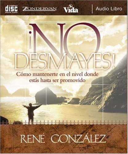 No Desmayes! Como mantenerte en el nivel donde estas hasta ser promovido (Spanish Edition)