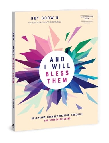 And I Will Bless Them Releasing Transformation Through the Spoken Blessing