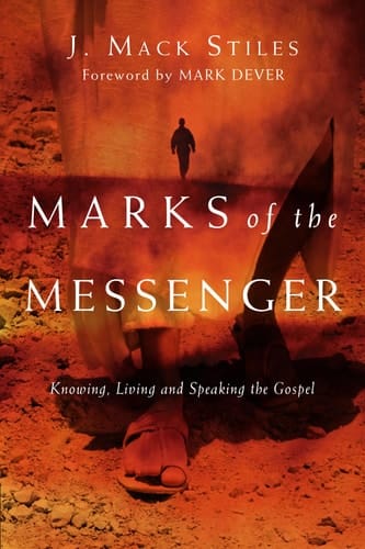 Marks of the Messenger Knowing, Living and Speaking the Gospel