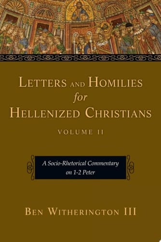 Letters and Homilies for Hellenized Christians A Socio-Rhetorical Commentary on 1-2 Peter