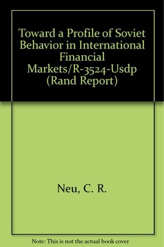 Toward a Profile of Soviet Behavior in International Financial Markets/R-3524-Usdp (Rand Report)