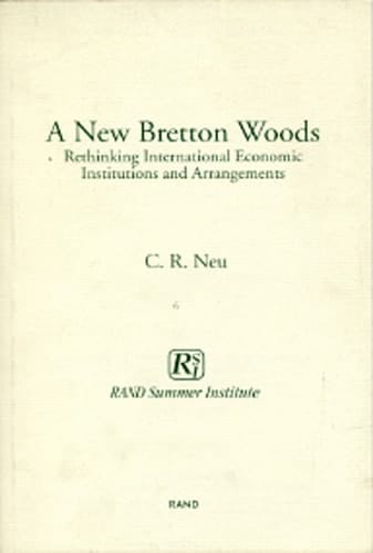 A New Bretton Woods: Rethinking International Economic Institutions and Arrangements