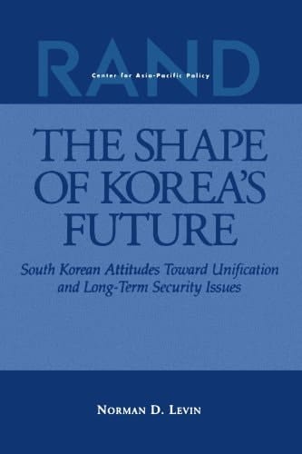 The Shape of Korea's Future South Korean Attitudes Toward Unification and Long-term Security Issues