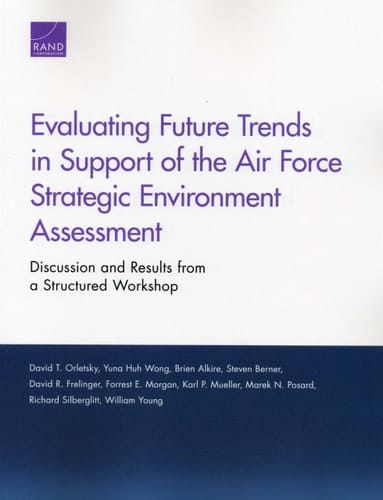 Evaluating Future Trends in Support of the Air Force Strategic Environment Assessment Discussion and Results from a Structured Workshop