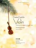 Creative Carols for Violin Traditional Carols with a Popular Twist