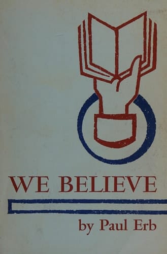 We Believe An Interpretation of the 1963 Mennonite Confession of Faith for the Younger Generation