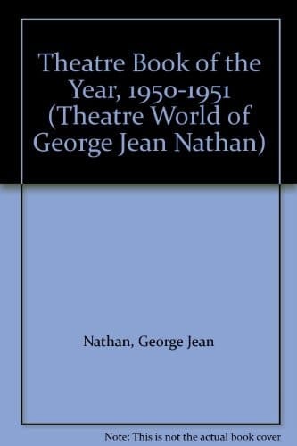 Theatre Book of the Year, 1950-1951 (Theatre World of George Jean Nathan)