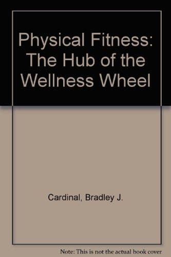 Physical Fitness The Hub of the Wellness Wheel