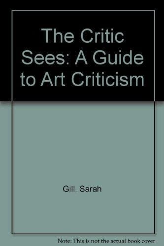 The Critic Sees A Guide to Art Criticism