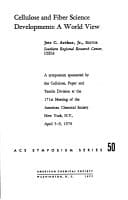 Cellulose and fiber science developments: A world view : a symposium (ACS symposium series ; 50)