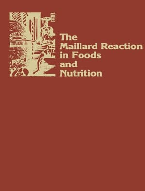 The Maillard Reaction in Foods and Nutrition