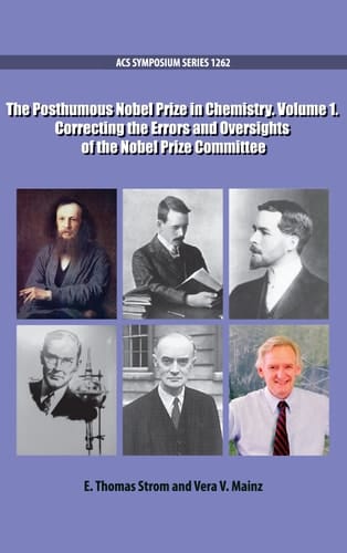 The Posthumous Nobel Prize in Chemistry. Volume 1. Correcting the Errors and Oversights of the Nobel Prize Committee