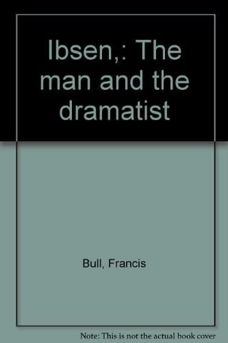 Ibsen the Man and the Dramatist the Taylorian Lecture 1954