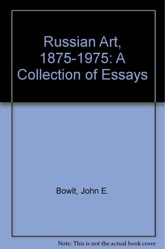 Russian Art, 1875-1975 A Collection of Essays