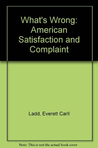 What's Wrong? American Satisfaction and Complaint