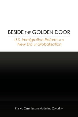Beside the Golden Door U.S. Immigration Reform in a New Era of Globalization