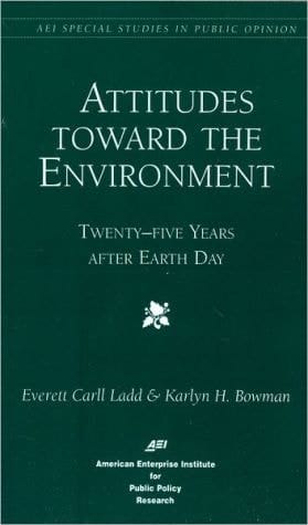 Attitudes Toward the Environment: Twenty-Five Years After Earth Day (Aei Studies in Public Policy Ser.)