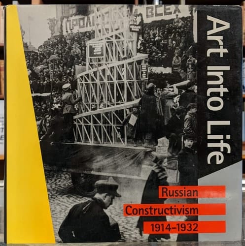Art Into Life Russian Constructivism, 1914-1932