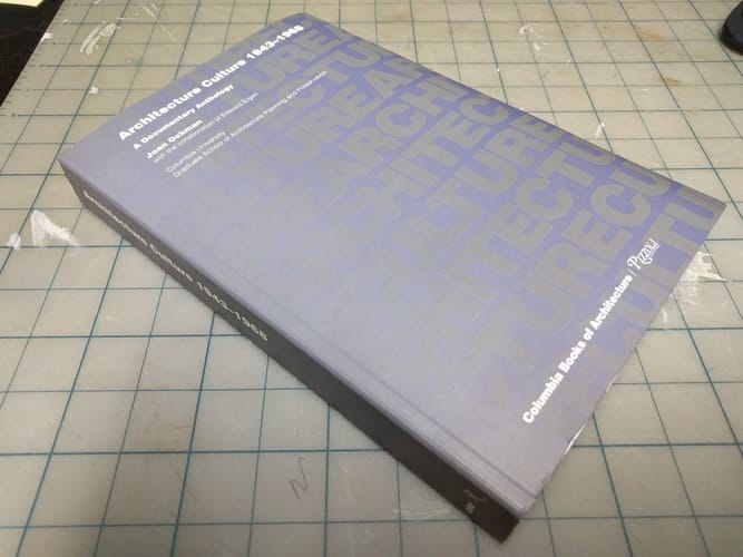 Architecture Culture, 1943-1968 A Documentary Anthology